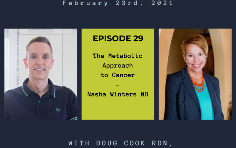 Metabolic Approach to Cancer with Nasha Winters - by Doug Cook RD
